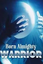 Born Almighty Warrior